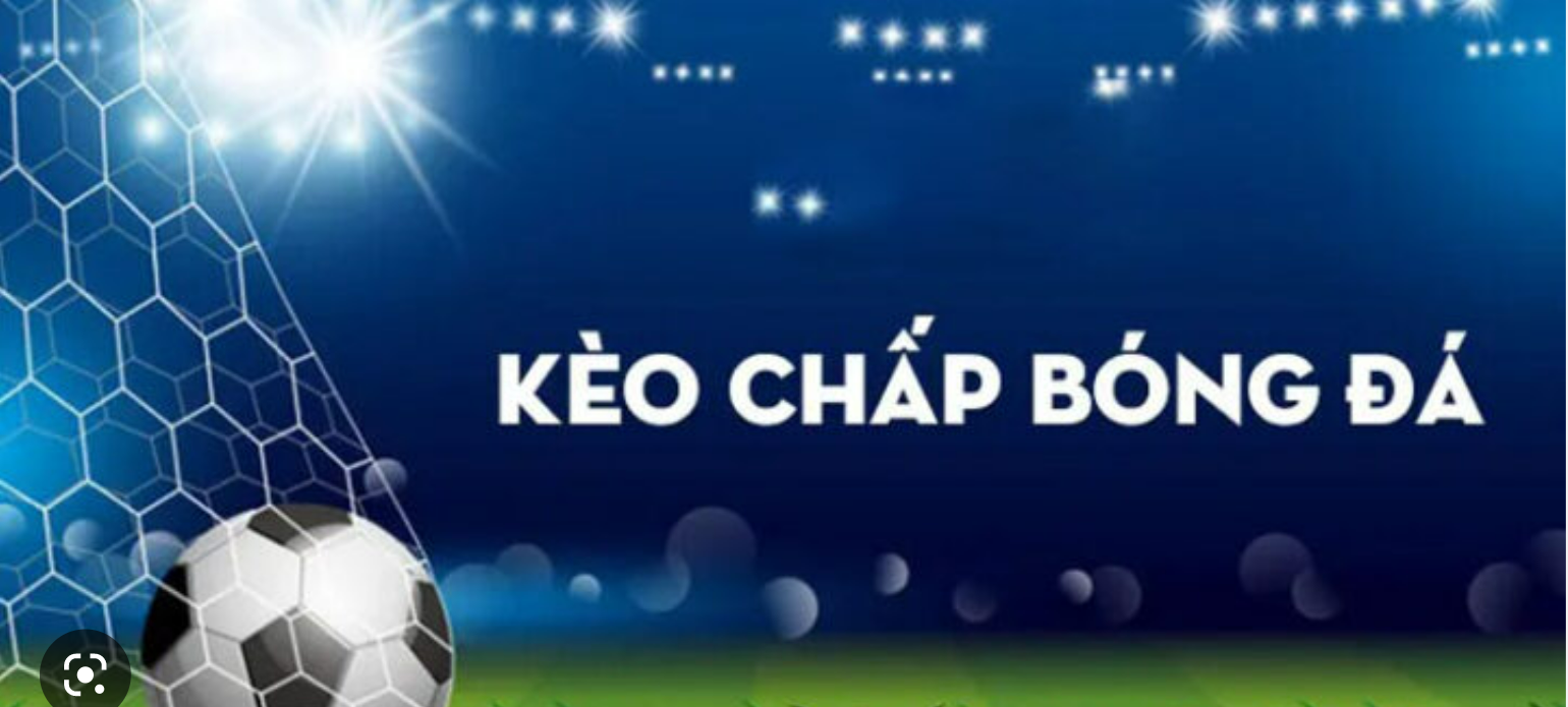 Kèo chấp được nhiều người đặc biệt quan tâm